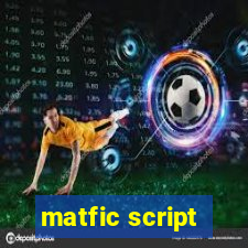 matfic script